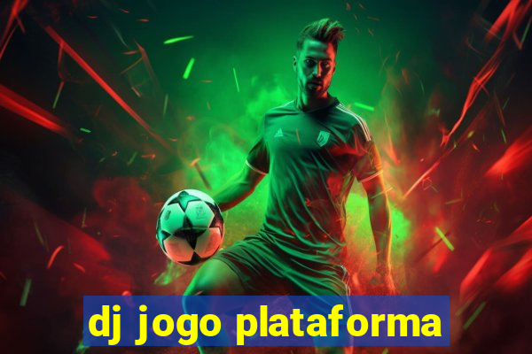 dj jogo plataforma